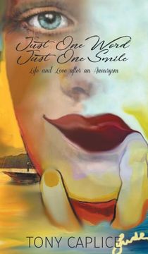 portada Just one Word, Just one Smile: Life and Love After an Aneurysm (en Inglés)