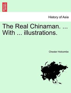 portada the real chinaman. ... with ... illustrations. (en Inglés)