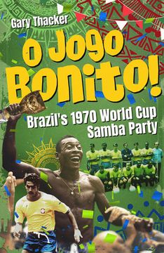 O Jogo Bonito!: Brazil's 1970 World Cup Samba Party (en Inglés)