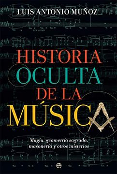 portada Historia Oculta de la Musica. Magia, Geometria Sagrada, Masoneria y Otros Misterios