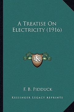 portada a treatise on electricity (1916) a treatise on electricity (1916) (en Inglés)