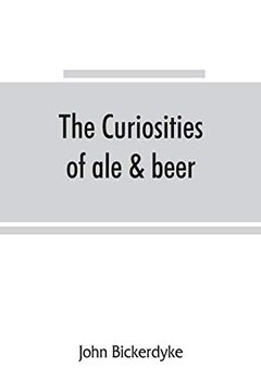 portada The Curiosities of ale & Beer: An Entertaining History (in English)
