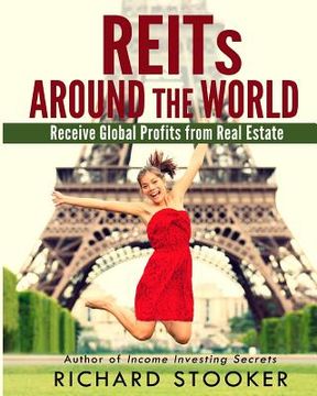 portada Reits Around the World: Your Guide to Real Estate Investment Trusts in Nearly 40 Countries for Inflation Protection, Currency Hedging, Risk Ma (en Inglés)