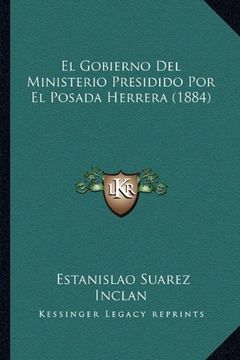 portada El Gobierno del Ministerio Presidido por el Posada Herrera (1884)