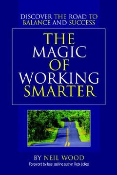 portada the magic of working smarter: discover the road to balance and success (in English)