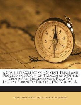 portada A Complete Collection Of State Trials And Proceedings For High Treason And Other Crimes And Misdemeanors From The Earliest Period To The Year 1783, Vo (en Inglés)