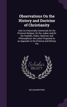 portada Observations On the History and Doctrine of Christianity: And, As Historically Connected, On the Primeval Religion, On the Judaic and On the Heathen, (in English)