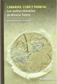 portada Canarias, Cuba Y Francia: Los Exilios Literarios De Nivaria Tejera (in Spanish)
