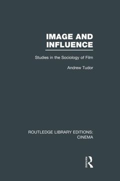 portada Image and Influence: Studies in the Sociology of Film (Routledge Library Editions: Cinema)