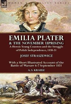 portada Emilia Plater & the November Uprising: a Heroic Young Countess and the Struggle of Polish Independence, 1830-31, With a Short Illustrated Account of the Battle of Warsaw 6-7 September 1831
