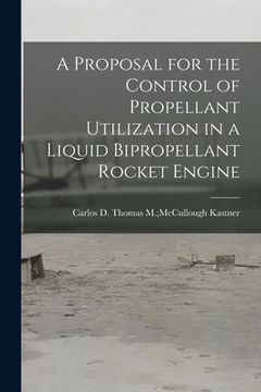 portada A Proposal for the Control of Propellant Utilization in a Liquid Bipropellant Rocket Engine (en Inglés)