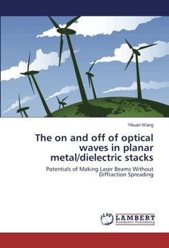 portada The on and off of optical waves in planar metal/dielectric stacks: Potentials of Making Laser Beams Without Diffraction Spreading