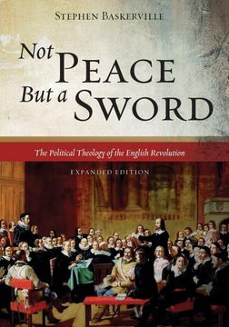 portada Not Peace but a Sword: The Political Theology of the English Revolution (en Inglés)