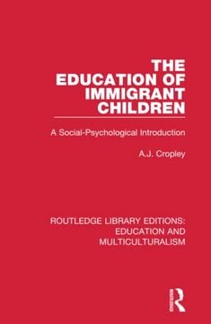 portada The Education of Immigrant Children: A Social-Psychological Introduction (Routledge Library Editions: Education and Multiculturalism) (en Inglés)