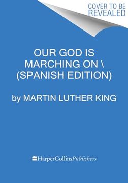 portada Our god is Marching on Dios Avanza con Nosotros (Spanish Edition) (The Essential Speeches of dr. Martin Lut, 1)