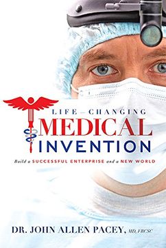 portada Life-Changing Medical Invention: Build a Successful Enterprise and a new World (in English)