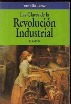 portada Las Claves de la Revolucion Industrial, 1733-1914