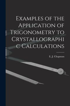 portada Examples of the Application of Trigonometry to Crystallographic Calculations [microform] (en Inglés)