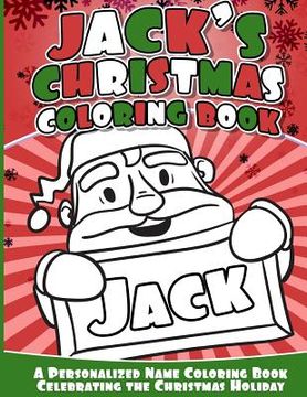 portada Jack's Christmas Coloring Book: Personalized Name Coloring Book Celebrating the Christmas Holiday (en Inglés)