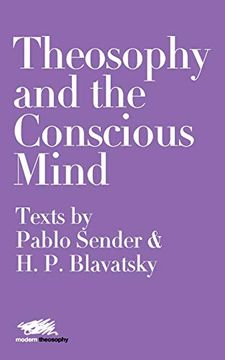 portada Theosophy and the Conscious Mind: Texts by Pablo Sender and H. Pa Blavatsky (en Inglés)