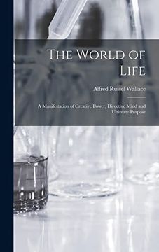 portada The World of Life; A Manifestation of Creative Power, Directive Mind and Ultimate Purpose (en Inglés)