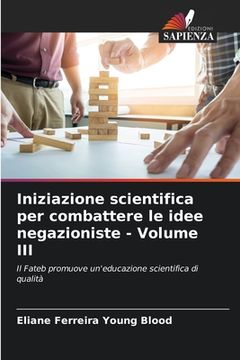 portada Iniziazione scientifica per combattere le idee negazioniste - Volume III (en Italiano)