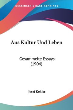 portada Aus Kultur Und Leben: Gesammelte Essays (1904) (en Alemán)