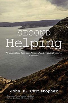 portada Second Helping: Newfoundland Labrador Nunavut and Travels Beyond. A Memoir. (in English)