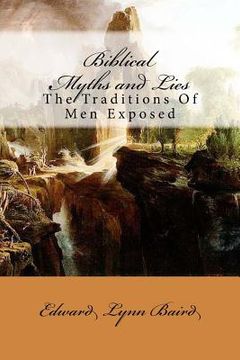 portada Biblical Myths and Lies: The Traditions of Men Exposed (en Inglés)