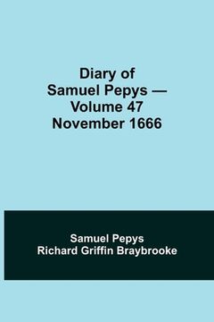 portada Diary of Samuel Pepys - Volume 47: November 1666