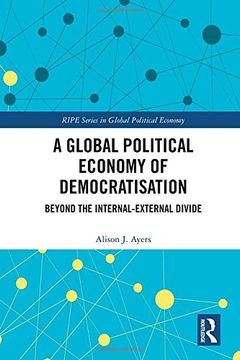 portada A Global Political Economy of Democratisation: Beyond the Internal-External Divide (en Inglés)