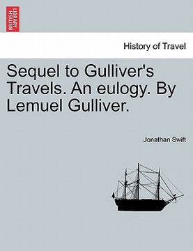 portada sequel to gulliver's travels. an eulogy. by lemuel gulliver. (en Inglés)
