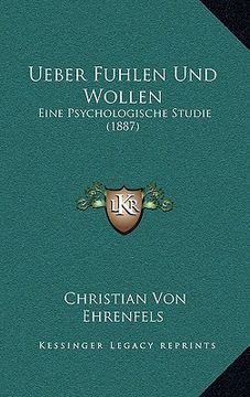 portada Ueber Fuhlen Und Wollen: Eine Psychologische Studie (1887) (en Alemán)