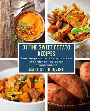 portada 31 fine sweet potato recipes: from soups and salads to delicious oven dishes - european measurements