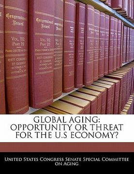 portada global aging: opportunity or threat for the u.s economy? (en Inglés)