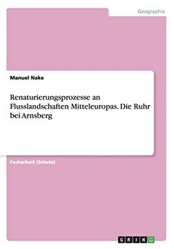 portada Renaturierungsprozesse an Flusslandschaften Mitteleuropas die Ruhr bei Arnsberg (en Alemán)