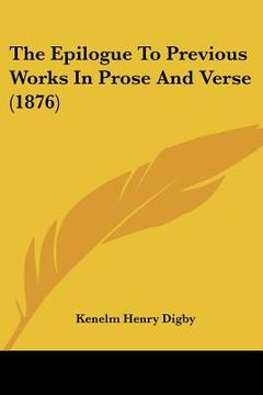 portada the epilogue to previous works in prose and verse (1876) (en Inglés)