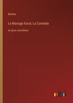 portada Le Mariage forcé; La Comédie: en gros caractères 