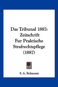 portada Das Tribunal 1887: Zeitschrift Fur Praktische Strafrechtspflege (1887) (en Alemán)