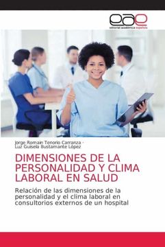 portada Dimensiones de la Personalidad y Clima Laboral en Salud: Relación de las Dimensiones de la Personalidad y el Clima Laboral en Consultorios Externos de un Hospital