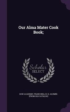 portada Our Alma Mater Cook Book; (en Inglés)