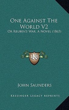portada one against the world v2: or reuben's war, a novel (1865) (en Inglés)