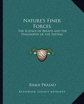 portada nature's finer forces: the science of breath and the philosophy of the tattvas the science of breath and the philosophy of the tattvas (en Inglés)