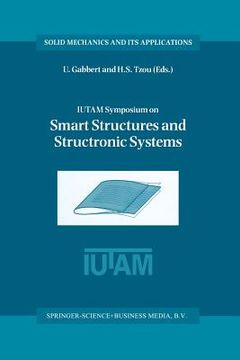 portada Iutam Symposium on Smart Structures and Structronic Systems: Proceedings of the Iutam Symposium Held in Magdeburg, Germany, 26-29 September 2000 (in English)