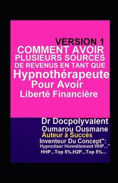 portada Comment Avoir Plusieurs Sources De Revenus En Tant Que Hypnothérapeute Pour Avoir Liberté Financière (en Francés)