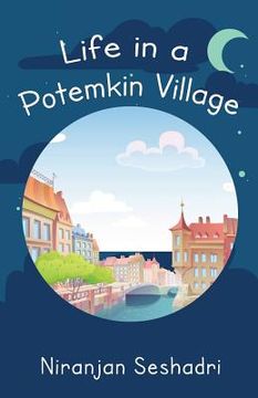portada Life in a Potemkin Village: The ultimate reality loves to tease (en Inglés)
