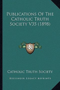 portada publications of the catholic truth society v35 (1898) (in English)