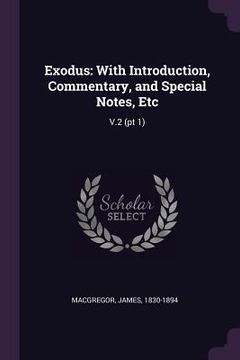 portada Exodus: With Introduction, Commentary, and Special Notes, Etc: V.2 (pt 1) (in English)