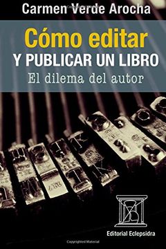 portada Cómo Editar y Publicar un Libro: El Dilema del Autor (in Spanish)