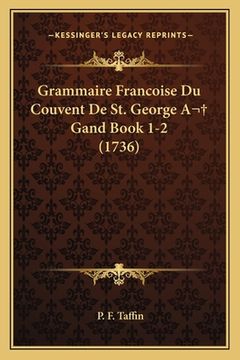 portada Grammaire Francoise Du Couvent De St. George A Gand Book 1-2 (1736)